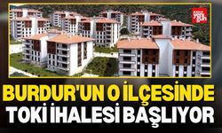 Burdur'un O İlçesinde TOKİ İhalesi Başlıyor