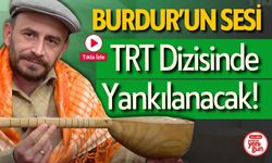 Burdur'un Sesi TRT Dizisinde Yayınlanacak