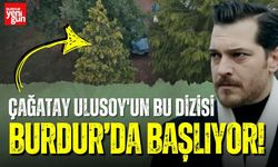 Çağatay Ulusoy'un Bu Dizisi Burdur'da Başlıyor!