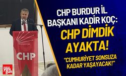 CHP Burdur İl Başkanı: "CHP dimdik ayakta!"