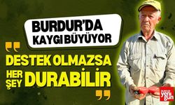 Burdur'da Kaygı Büyüyor! "Destek Olmazsa Üretim Durabilir"