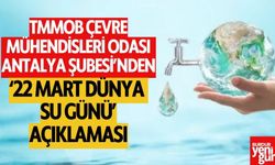 TMMOB Çevre Mühendisleri Odası Antalya Şubesi’nden ‘22 Mart Dünya Su Günü’ açıklaması