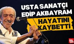 Usta Sanatçı Edip Akbayram Hayatını Kaybetti