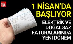 Elektrik ve Doğalgaz Faturalarına Yeni Düzenleme