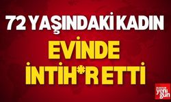 72 yaşındaki kadın evinde intih*r etti