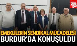 Burdur’da Emeklilerin Sendikal Mücadelesi Konuşuldu