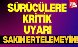 Sürücülere Kritik Uyarı