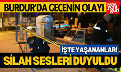 Burdur'da Gecenin Olayı: Silah Sesleri Duyuldu