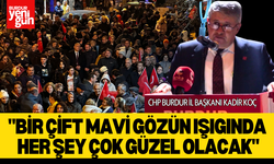 Kadir Koç: "Bir çift mavi gözün ışığında her şey çok güzel olacak"