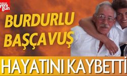 Burdurlu Başçavuş Hayatını Kaybetti