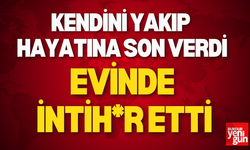 Kendini Yakıp Hayatına Son Verdi