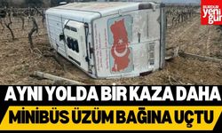 Aynı Yolda Bir Kaza Daha Minibüs Üzüm Bağına Uçtu