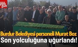 Burdur Belediyesi Personeli Murat Boz Son Yolculuğuna Uğurlandı