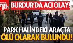 Burdur'da Park Halindeki Araçta Bir Kişi Ölü Bulundu