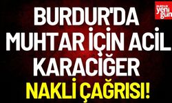 Burdur'da Muhtar İçin Acil Karaciğer Nakli Çağrısı!