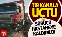 Tır Kanala Uçtu, Sürücü Hastaneye Kaldırıldı