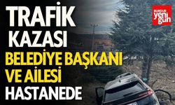 Trafik Kazası! Başkan ve Ailesi Hastaneye Kaldırıldı