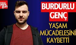 Burdurlu Genç Yaşam Mücadelesini Kaybetti