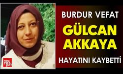 Burdur'da Gülcan Akkaya Vefat Etti