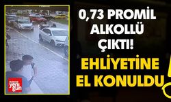 0,73 promil alkollü çıktı! Ehliyetine el konuldu