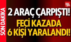 2 Araç Çarpıştı! 6 Kişi Yaralandı