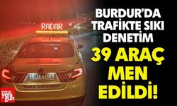 Burdur'da Trafikte Sıkı Denetim: 39 Araç Men Edildi!
