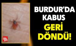 Burdur'da kabus geri döndü!