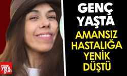 Genç Yaşta Kansere Yenik Düştü