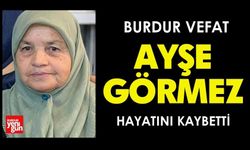 Burdur'da Ayşe Görmez Vefat Etti