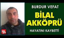Burdur'da Bilal Akköprü Vefat Etti