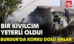 Burdur'da Bir Kıvılcım Yeterli Oldu