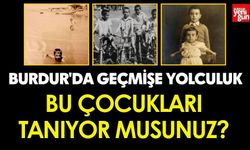 Burdurlu Bu Çocukları Tanıyor Musunuz?