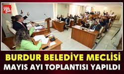 Burdur Belediye Meclisi Mayıs ayı toplantısı yapıldı