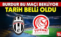 Burdur Bu Maçı Bekliyor! Tarih Belli Oldu