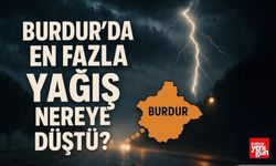 Burdur'da En Fazla Yağış Nereye Düştü ?