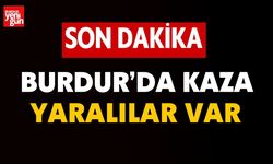Burdur'da Kaza! Yaralılar var