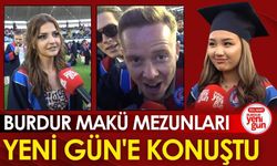 Burdur MAKÜ Mezunları Yeni Gün'e Konuştu