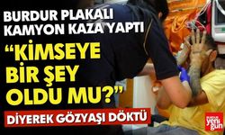Burdur Plakalı Kamyon Şoförü Kaza Yaptı