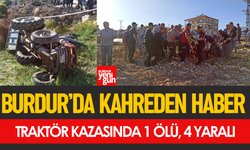 Burdur'da Traktör Kazası: 1 Ölü 4 Kişi Yaralandı