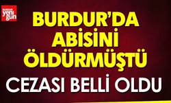 Burdur'da Abisini Öldürmüştü! Karar Açıklandı