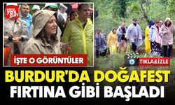 Burdur'da DoğaFest Fırtına Gibi Başladı