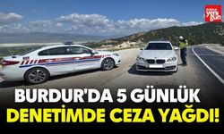 Burdur'da 5 Günlük Denetimde Ceza Yağdı!