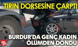 Burdur’da Genç Kadın Ölümden Döndü