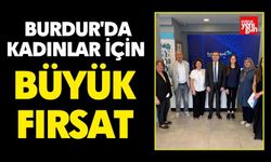 Burdur'da Kadınlar İçin Büyük Fırsat