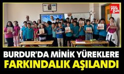Burdur’da Minik Yüreklere Farkındalık Aşılandı