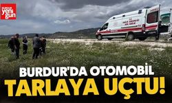 Burdur'da Otomobil Tarlaya Uçtu!