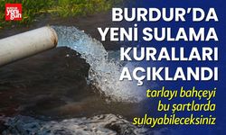 Burdur'da Yeni Sulama Kuralları Açıklandı