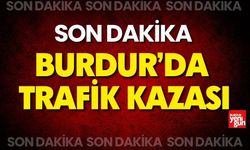 Son Dakika! Burdur'da Trafik Kazası
