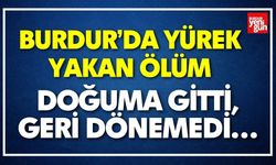 Burdur’da Yürek Yakan Ölüm
