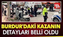 Burdur'daki Kazanın Detayları Belli Oldu